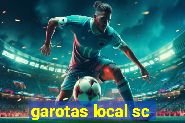 garotas local sc